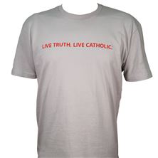 LIVE TRUTH LIVE CATHOLIC T-SHIRT